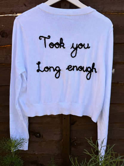 Took You Long Enough - Bridal Cardigan